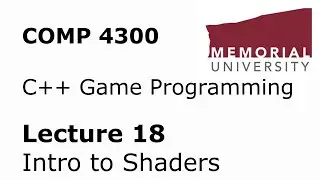 COMP4300 - Game Programming - Lecture 18 - Intro to Shaders