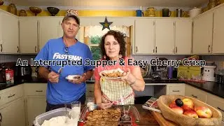 Supper Was Interrupted BUT We Had a Wonderful Dessert: Cherry Crisp with Homemade Ice Cream