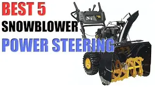 5 BEST SNOWBLOWERS WITH POWER STEERING in 2020