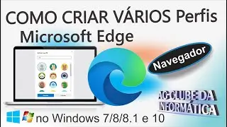 Como Adicionar Vários Perfis Microsoft Edge Windows 7, 8.1 e 10