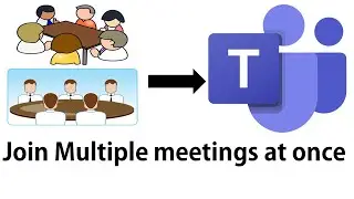 How to Join Multiple Meetings in Teams using one device