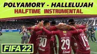 [FIFA 22] Halftime Instrumental: Polyamory - Hallelujah (HQ)