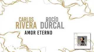 Carlos Rivera, Rocío Dúrcal - Amor Eterno (Letra)