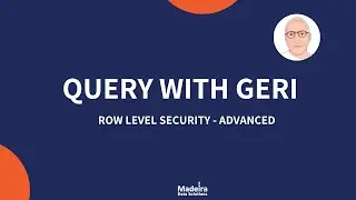Row level security - Advanced - With Geri Reshef