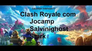 Clash Royale com a jocamp, o stark e o sal!