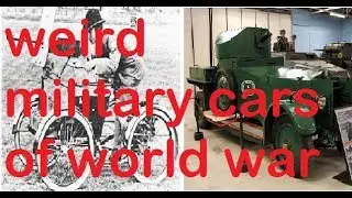 Top 5 Weird Military Cars of World War  #vlog