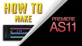 HOW TO MAKE A PREMIERE AS11 DELIVERABLE