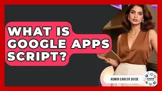 What Is Google Apps Script? - Admin Career Guide