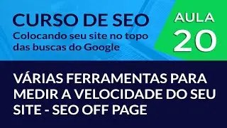 SEO Off page   Várias ferramentas para medir a velocidade do seu site - #Aula 20