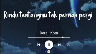 Kota - Dere (Lyrics Video) Udara mana kini yang kau hirup?