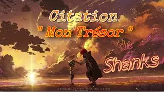 « Mon Trésor » Citation de Shanks pour fêter le 1000ème Épisode de [ One Piece ]