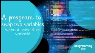 A program to swap two variables without using third variable.