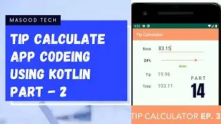 Tip Calculate App Coding using Kotlin part 2 | Build Your First App | Kotlin Programming