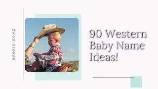 90 Western Baby Names [For All The Yellowstone Fans Out There!]