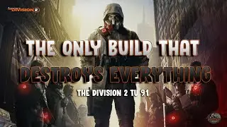 The Division 2 | THE ONLY BUILD THAT DESTROYS EVERYTHING! (TU 9.1)