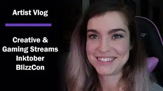 Creative Streams, Gaming Streams?, BlizzCon, Inktober | Artist Vlogs