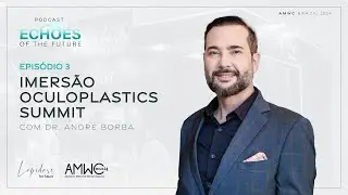 IMERSÃO OCULOPLASTICS SUMMIT COM DR. ANDRÉ BARBOSA
