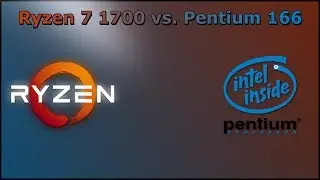 Ryzen 1700 vs. Pentium 166  - Apples to Onions Comparison