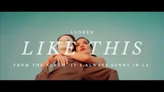 Lloren - Like This (Always Sunny mix) OFFICIAL VIDEO