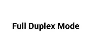 Full Duplex Transmission Mode