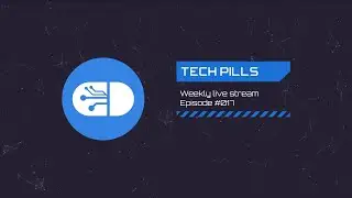 Tech Pills Weekly Live Stream - Ep 