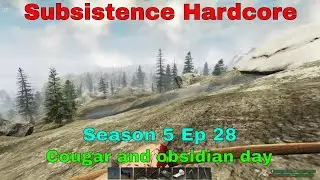 Subsistence Hardcore | S5E28 | A64 | Cougar and obsidian day