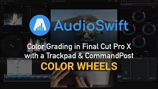 Color Grading in Final Cut Pro X with a Trackpad & CommandPost - AudioSwift