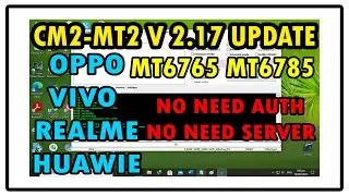Cm2 MTK CM2MT2 v2.17 Update 2021 | Oppo Vivo Realme No Need Auth or Server | MT6765 MT6785 Added