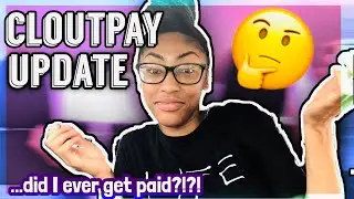 CLOUT PAY UPDATE!!! | Did I Ever Get Paid?!?!