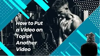 how to put a video on top of another video - How to Overlay a Video on Top of a Video