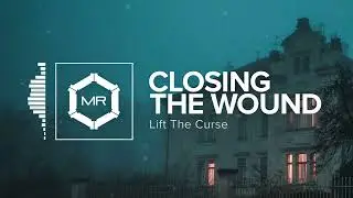 Lift The Curse - Closing The Wound [HD]