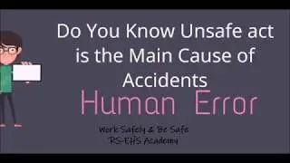 UnSafe act of a person can create UnSafe Condition for many