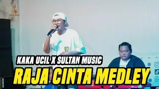 RAJA CINTA MEDLEY KOSIPA - KAKA UCIL X SULTAN MUSIC [ LIVE BOS BUBUN CAFE ]