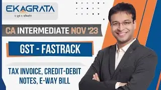 CA Inter Nov'23 | GST FastTrack - Tax Invoice, Credit-Debit Notes, E-Way Bill | CA. Nishant Kumar