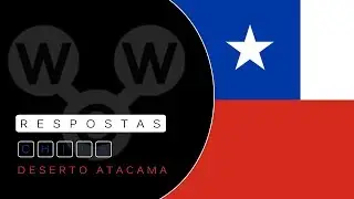 [WOW] CHILE: Deserto do Atacama [RESPOSTAS] GAMEPLAY