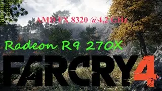 Far Cry 4 | FX 8320 | R9 270X | Ultra |