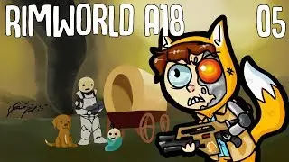 Foxman Plays: RimWorld (A18) - Ep. 5 - Proactive
