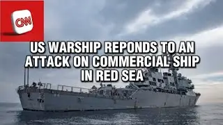 US Warship Responds To An Attack On Commercial Ship In RED SEA