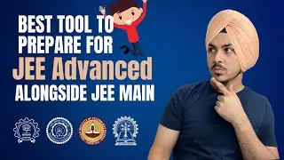 How to prepare for JEE Advanced side-by-side? Balancing JEE Main and JEE Advanced Preparation
