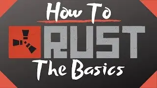 Rust - The Basics - Gathering Stone, Wood, Etc