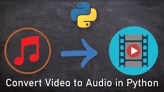 Convert Video to Audio with Few Lines of Code in Python
