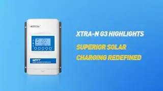 EPEVER XTRA-N G3 Series Highlights | Advancing Solar Charge Control Technology