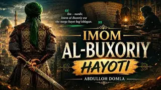 Al Buxoriy hayoti. Abdulloh domla ma'ruzalari. 