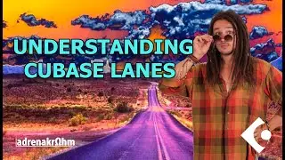 Understanding Cubase Lanes