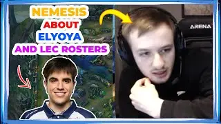 Nemesis About ELYOYA and LEC ROSTERS Situation 👀