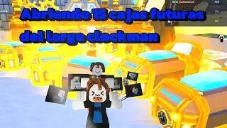 Abriendo 15 cajas de las future large clockman