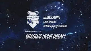 Dimensions - Last Heroes (VCS Summer 2018 Trailer Song)