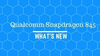 Qualcomm Snapdragon 845 - What's New - Adreno 630 CPU