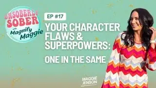 Your Character Flaws & Superpowers: One in the Same
