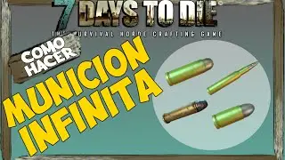 MUNICION INFINITA | 7 Days To Die Alpha [12.1 b8]